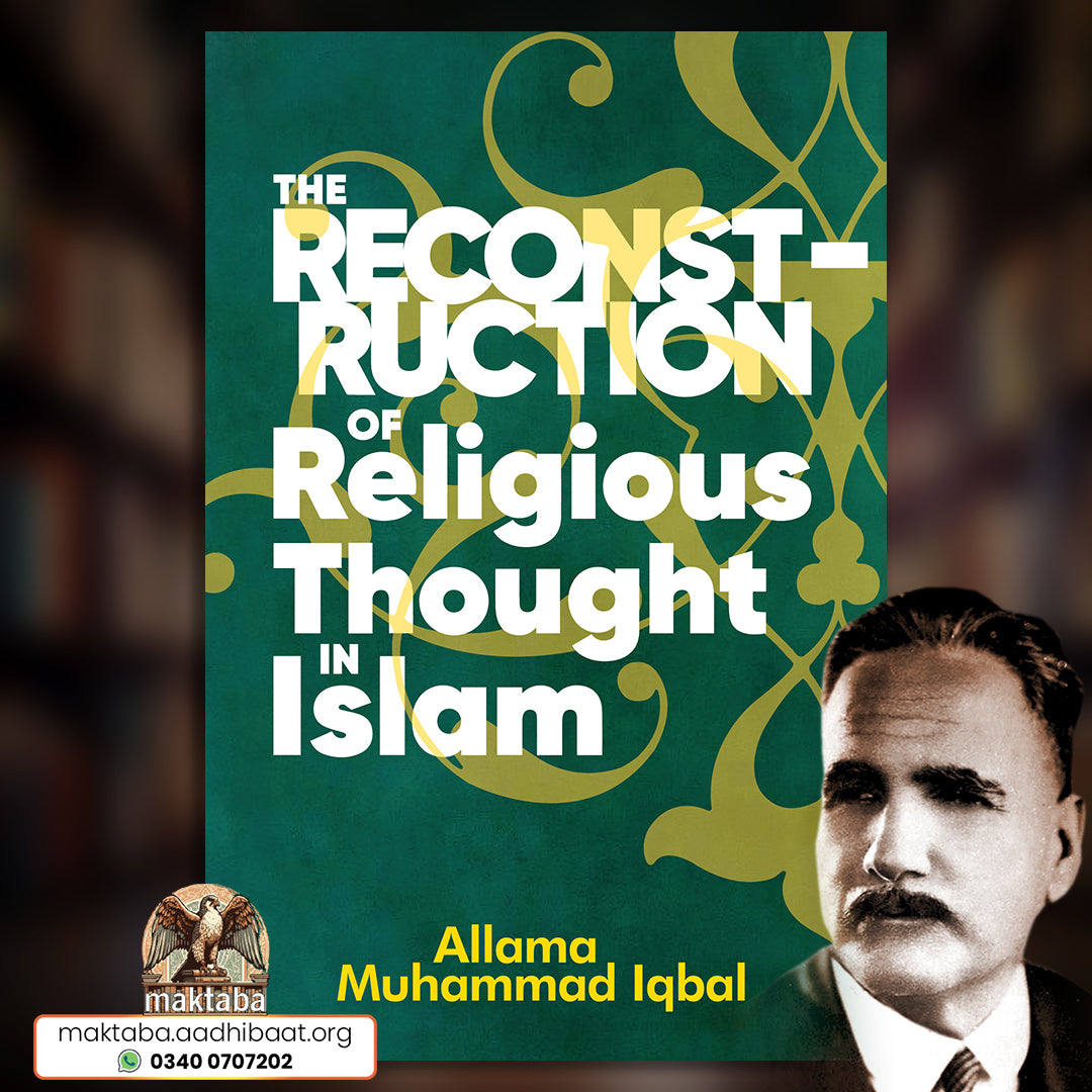 The Reconstruction of Religious Thought in Islam | Allama Iqbal | Buy now from maktaba.aadhibaat.org